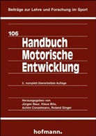 Jürge Baur, Jürgen Baur, Klau Bös, Klaus Bös, Achim Conzelmann, Achim u a Conzelmann... - Handbuch Motorische Entwicklung
