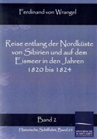 Ferdinand von Wrangel - Reise entlang der Nordküste von Sibirien und auf dem Eismeer in den Jahren 1820 bis 1824. Bd.2
