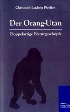 Christoph L. Pfeiffer, Christoph Ludwig Pfeiffer - Der Orang-Outan