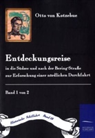 Otto Von Kotzebue - Entdeckungs-Reise in die Süd-See und nach der Bering-Straße zur Erforschung einer nördlichen Durchfahrt. Bd.1