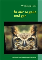 Wolfgang Paul - In mir so ganz und gar