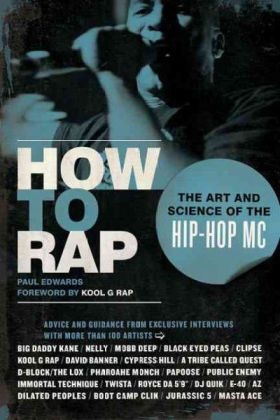 Edwards, Paul Edwards, Paul Rap Edwards, Rap, Kool G Rap, … - How to Rap The Art and Science of the Hip-Hop MC
