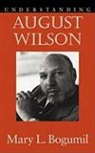 Mary L. Bogumil - Understanding August Wilson