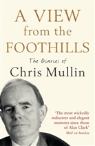 Chris Mullin, Mullin Chris - A View from the Foothills