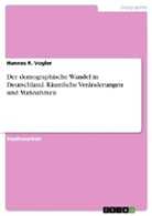 Ralf Schönbach, Hannes R. Vogler - Der demographische Wandel in Deutschland.