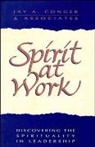 Conger, Jay A Conger, Jay A. Conger, Jay Alden Conger, Conger Jay A. - Spirit at Work