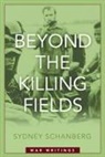 Sydney Schanberg, Sydney Schanberg, Robert Miraldi - Beyond the Killing Fields
