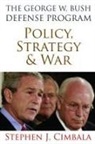 Stephen J Cimbala, Stephen J. Cimbala, Stephen J. (EDT) Cimbala, Stephen J. Cimbala - George W. Bush Defense Program