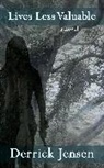 Derrick Jensen - Lives Less Valuable