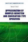 Gal Sorin G, Sorin G. Gal - Approximation by Complex Bernstein and Convolution Type Operators