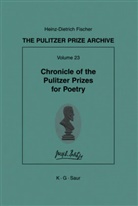 Heinz-Dietrich Fischer, Heinz- Fischer, Heinz-D Fischer, Heinz-D. Fischer - The Pulitzer Prize Archive - Part G. Volume 23: Chronicle of the Pulitzer Prizes for Poetry