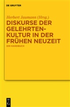 Herber Jaumann, Herbert Jaumann - Diskurse der Gelehrtenkultur in der Frühen Neuzeit