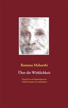 Ramana Maharshi - Über die Wirklichkeit: Vierzig Verse mit Ergänzungsversen (Ulladu Narpadu mit Anubandham)