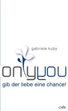 Gabriele Kuby - only you