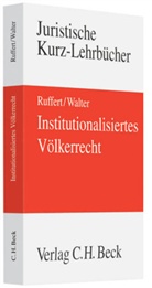 Ruffer, Matthias Ruffert, WALTER, Christian Walter - Institutionalisiertes Völkerrecht