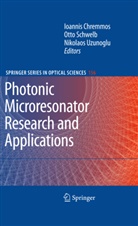 Ioannis Chremmos, Ott Schwelb, Otto Schwelb, Nikolaos Uzunoglu - Photonic Microresonator Research and Applications