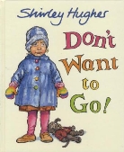 Shirley Hughes - Don't Want to Go!
