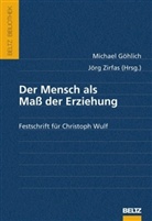 Michael Göhlich, Michael Göhlich, Jörg Zirfas - Der Mensch als Maß der Erziehung