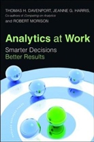 Thomas H. Davenport, Davenport Thomas H., Jeanne G. Harris, Harris Jeanne G., Robert Morison, Sir Robert Morison - Analytics At Work