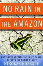 Nikolas Kozloff - No Rain in the Amazon