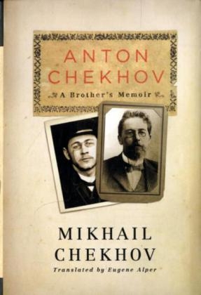 Mikhail Chekhov, Michael Tschechow - Anton Chekhov A Brother's Memoir