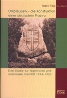 Robert Traba - Ostpreußen - die Konstruktion einer deutschen Provinz