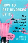 Sascha Rothchild - How to Get Divorced by 30