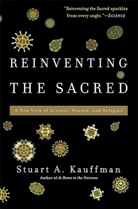 Stuart Kauffman, Stuart A Kauffman, Stuart A. Kauffman - Reinventing the Sacred a New View of Science, Reason, and Religion