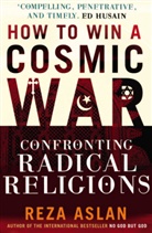Reza Aslan, Aslan Reza - How to Win a Cosmic War: Confronting Radical Religion