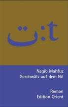 Nagib Machfus, Nagib Mahfuz, Nagi Naguib - Geschwätz auf dem Nil (Arabisch-Deutsch)