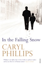 Caryl Phillips, Phillips Caryl - In the Falling Snow