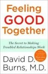 David D Burns, David D. Burns, David D. Md Burns - Feeling Good Together