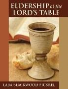 Lara Blackwood Pickel, Lara Blackwood Pickrel, Laura Blackwood Pickrel - Eldership at the Lord's Table