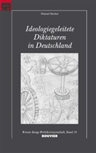 Manuel Becker, Gerd Langguth, Tilman Mayer - Ideologiegeleitete Diktaturen in Deutschland