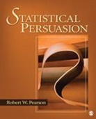 Robert W. Pearson, Robert W. (University of Pennsylvania Pearson, Robert W. W. Pearson, PEARSON ROBERT W UNIVERSITY OF, Pearson Robert W. - Statistical Persuasion