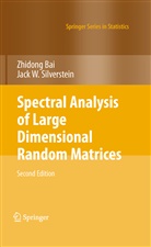 Zhidon Bai, Zhidong Bai, Jack W Silverstein, Jack W. Silverstein - Spectral Analysis of Large Dimensional Random Matrices