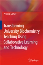 Penny J Gilmer, Penny J. Gilmer - Transforming University Biochemistry Teaching Using Collaborative Learning and Technology