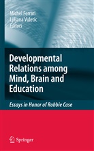 Miche Ferrari, Michel Ferrari, Michel D. Ferrari, Vuletic, Vuletic, Ljiljana Vuletic - Developmental Relations among Mind, Brain and Education