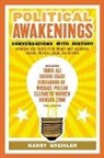 Harry Kreisler - Political Awakenings: Conversations with History: Interviews with Twenty of the World's Most Influential Writers, Thinkers, and Activists