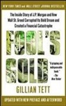 Gillian Tett - Fool's Gold: The Inside Story of J.P. Morgan