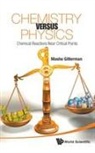 Moshe Gitterman, Gitterman Moshe, Moshe Gitterman - Chemistry Versus Physics: Chemical Reactions Near Critical Points