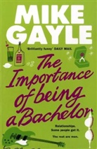 Mike Gayle - The Importance of Being a Bachelor