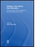 Robin Alexander, Michael Armstrong, Cambridge Primary Review, Julia Flutter, Flutter Julia, Linda Hargreaves... - Children Their World Their Education