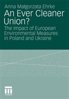 Anna M. Ehrke, Anna Malgorzata Ehrke, Anna Malgorzata Ehrke - An Ever Cleaner Union?