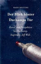 Hans Belting - Der Blick hinter Duchamps Tür