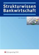 Thoma Int-Veen, Thomas Int-Veen, Han Perczynski, Hans Perczynski, Siegfried Platz, Hannelor Grill... - Strukturwissen Bankwirtschaft