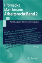 Wolfgang Hromadka, Frank Maschmann - Arbeitsrecht - Bd.2: Kollektivarbeitsrecht + Arbeitsstreitigkeiten