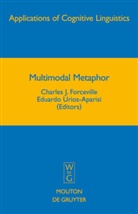 Charles J. Forceville, Charle J Forceville, Charles J Forceville, Urios-Aparisi, Urios-Aparisi, Eduardo Urios-Aparisi - Multimodal Metaphor