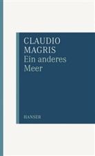 Claudio Magris - Ein anderes Meer