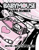 Jennifer L Holm, Jennifer L. Holm, Matthew Holm, Jennifer L. Holm, Matthew Holm - Babymouse #12: Burns Rubber